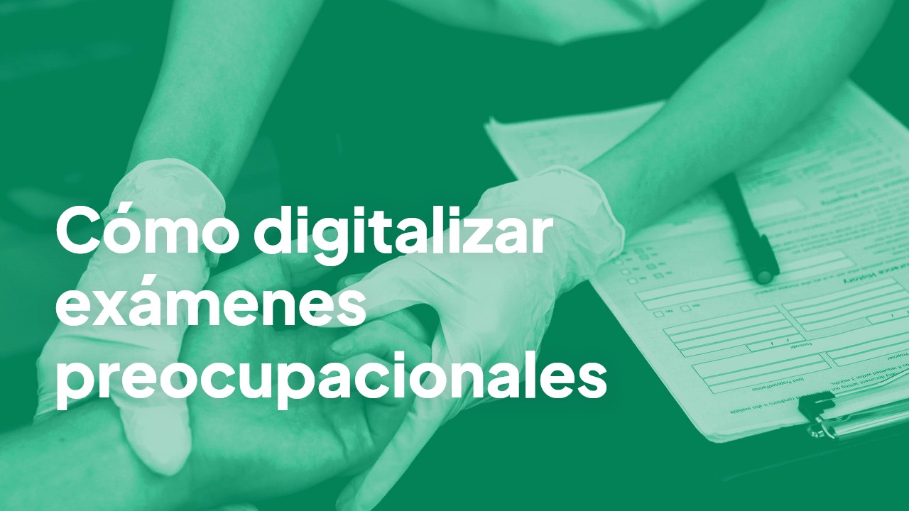Exámenes preocupacionales: cómo digitalizar el circuito completo