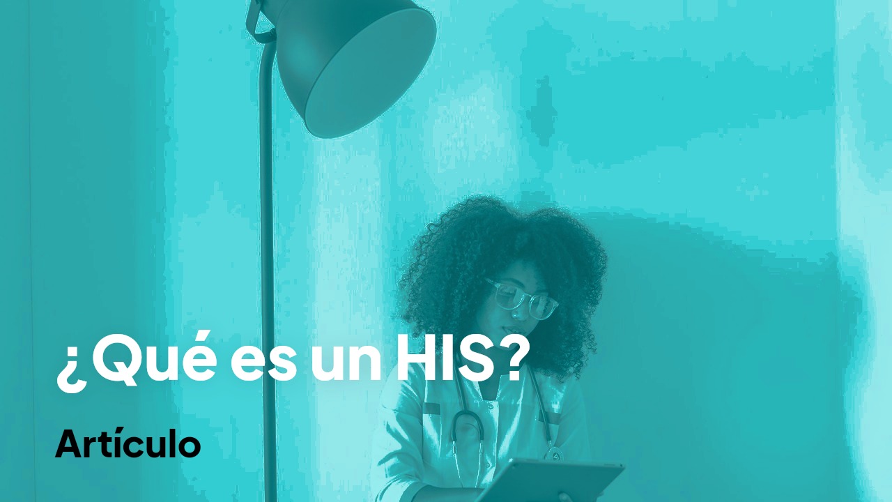 Qué es un HIS, qué módulos incluye y cómo evaluarlo